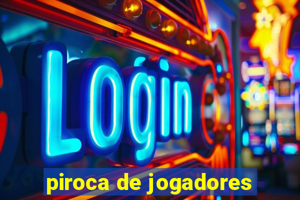 piroca de jogadores